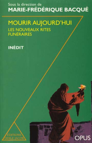 Mourir aujourd'hui. Les nouveaux rites funéraires