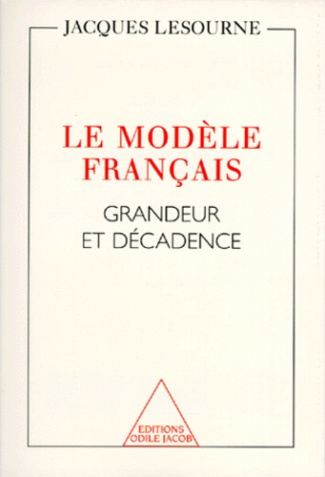 LE MODELE FRANCAIS. Grandeur et décadence