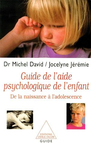 Guide de l'aide psychologique de l'enfant. De la naissance à l'adolescence