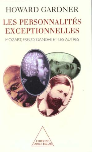 Les personnalités exceptionnelles. Mozart, Freud, Gandhi et les autres
