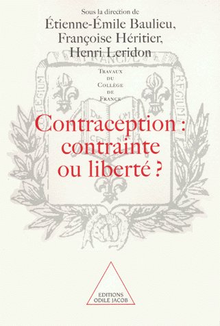 Contraception, contrainte ou liberté ?. [actes du colloque organisé au Collège de France, 9 et 10 oc