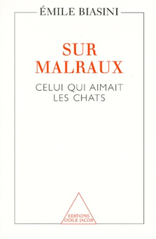 SUR MALRAUX. Celui qui aimait les chats