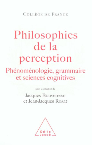 Philosophies de la perception. Phénoménologie, grammaire et sciences cognitives