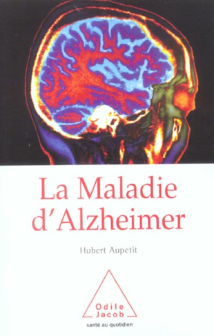 La maladie d'Alzheimer. Edition revue et augmentée