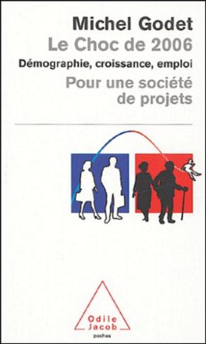 Le Choc de 2006. Démographie, croissance, emploi pour une société de projets