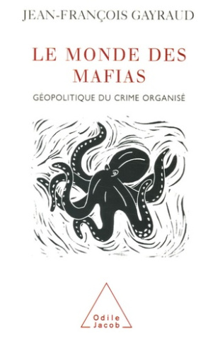 Le monde des mafias. Géopolitique du crime organisé