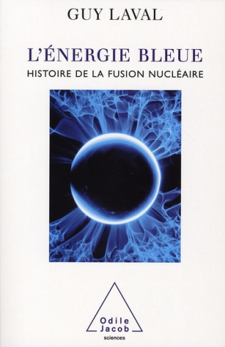 L'énergie bleue. Une histoire de la fusion nucléaire