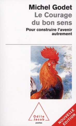 Le Courage du bon sens. Pour construire l'avenir autrement