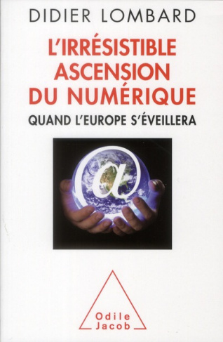 L'irrésistible ascension du numérique. Quand l'Europe s'éveillera