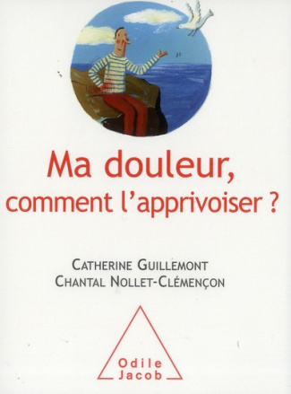 Ma douleur, comment l'apprivoiser ?