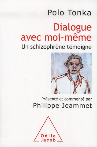 Dialogue avec moi-même. Un schizophrène témoigne