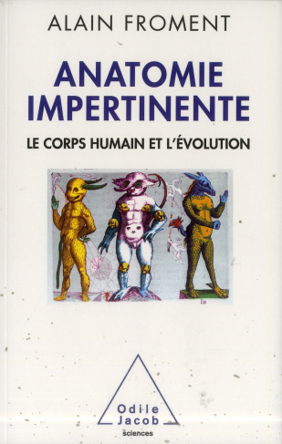 Anatomie impertinente. Le corps humain et l'évolution