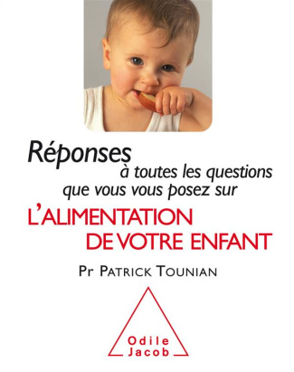 Réponses à toutes les questions que vous vous posez sur l'alimentation de votre enfant