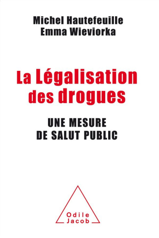 La Légalisation des drogues. Une mesure de salut public