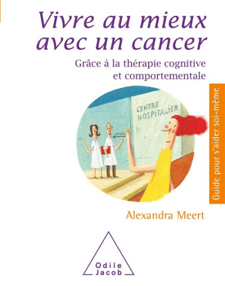 Vivre au mieux avec un cancer. Grâce à la thérapie cognitive et comportementale