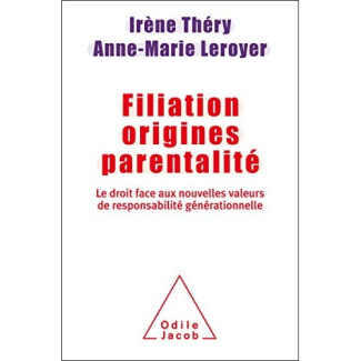 Filiation, origines, parentalité. Le droit face aux nouvelles valeurs de responsabilité générationne