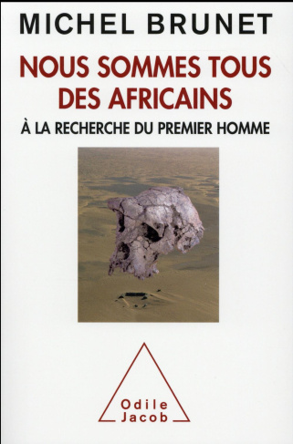 Nous sommes tous des Africains. A la recherche du premier homme