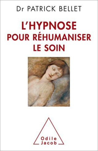 L'hypnose pour réhumaniser le soin. Protéger, cicatriser, inventer