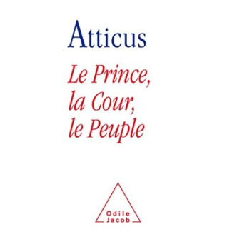 Le Prince, la Cour et le Peuple. Dérision ou rédemption du politique en France