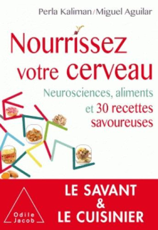 Nourrissez votre cerveau. Neurosciences, aliments et 30 recettes savoureuses