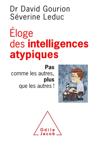Eloge des intelligences atypiques. Pas comme les autres, plus que les autres !