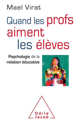 Quand les profs aiment les élèves. Psychologie de la relation éducative