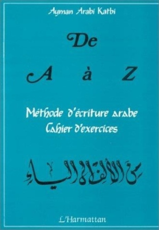 De A à Z : méthode d'écriture arabe, cahier d'exercice