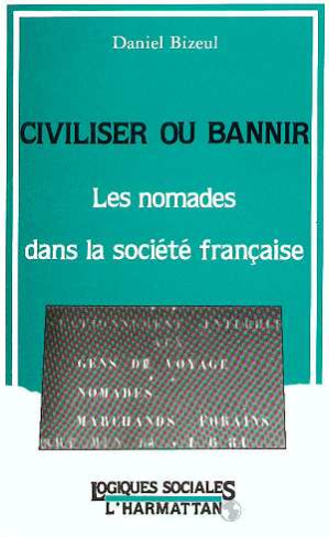 Civiliser ou bannir. Les nomades dans la société française