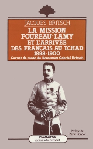 La Mission Foureau-Lamy et l'arrivée des Français au Tchad, 1898-1900. Carnets de route du lieutenan