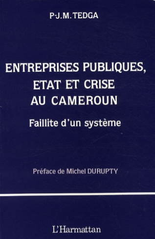 Entreprises publiques, Etat et crise au Cameroun. Faillite d'un système