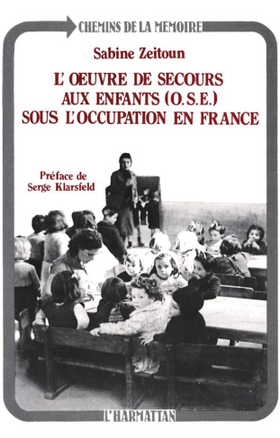 L'Oeuvre de Secours aux Enfants (OSE) sous l'Occupation en France. Du légalisme à la résistance 1940