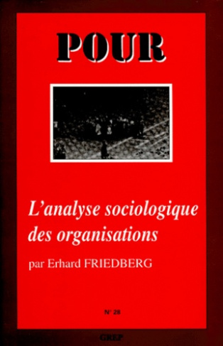 POUR NUMERO 28 : L'ANALYSE SOCIOLOGIQUE DES ORGANISATIONS