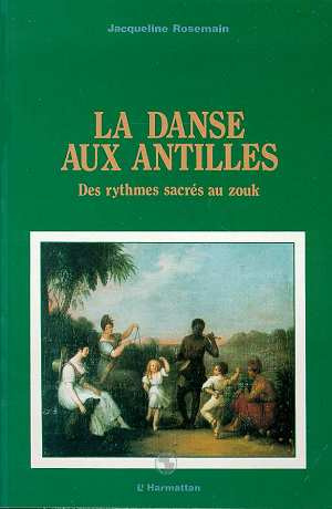 La danse aux Antilles. Des rythmes sacrés au zouk