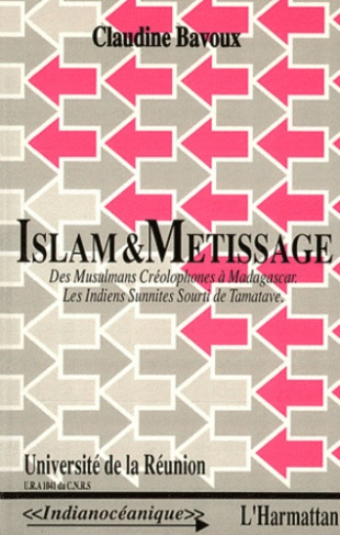 Islam et métissage. Des musulmans créolophones à Madagascar : les Indiens sunnites sourti de Tamatav