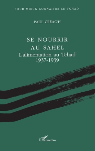 Se nourrir au Sahel. L'alimentation au Tchad, 1937-1939...