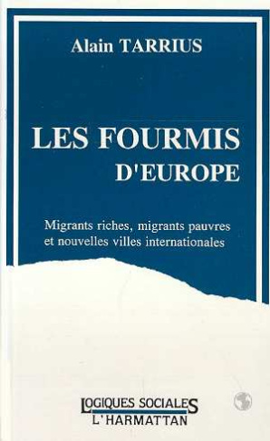 Les fourmis d'Europe. Migrants riches, migrants pauvres et nouvelles villes internationales