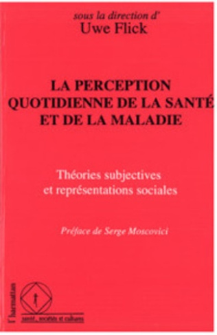 La perception quotidienne de la santé et de la maladie. Théories subjectives et représentations soci