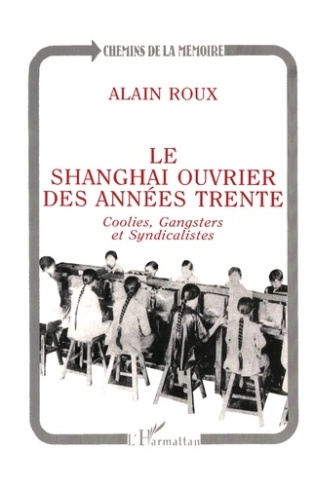 Le Shanghai ouvrier des années trente. Coolies, gangsters et syndicalistes