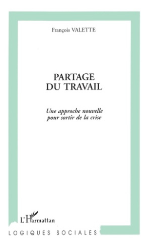 Partage du travail. Une approche nouvelle pour sortir de la crise