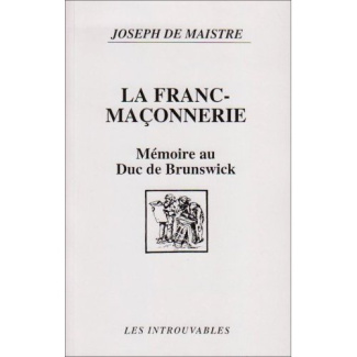 La Franc-maçonnerie. Mémoire au Duc de Brunswick, 1782