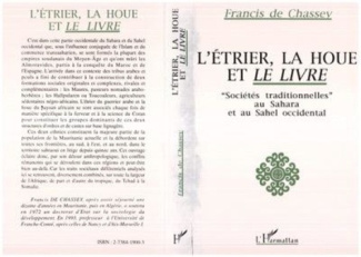 L'étrier, la houe et le livre. Sociétés traditionnelles au Sahara et au Sahel occidental