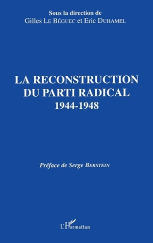 La reconstruction du Parti radical, 1944-1948. Actes du colloque des 11 et 12 avril 1991, [Paris