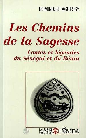 Les chemins de la sagesse. Contes et légendes du Sénégal et du Bénin