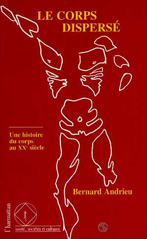Histoires du corps au XXe siècle Tome 1 : Le corps dispersé...