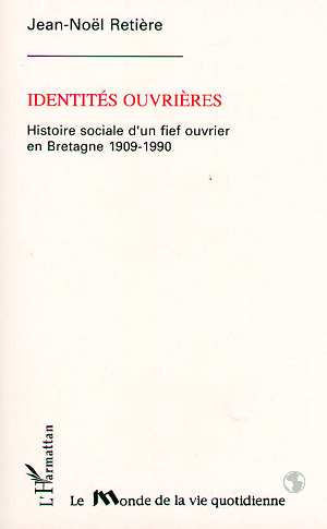 Identités ouvrières. Histoire sociale d'un fief ouvrier en Bretagne (1909-1990)