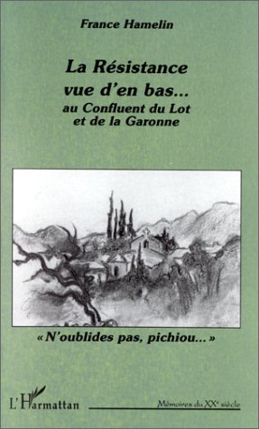 La résistance vue d'en bas. Au confluent du Lot et de la Garonne