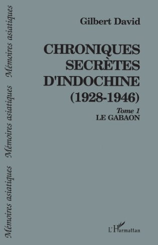 Chroniques secrètes d'Indochine (1928-1946). 1 Le Gabaon Tome 1 - Tome 1