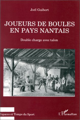 Joueurs de boules en pays nantais. Double charge avec talon