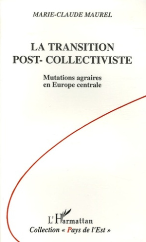 La transition post-collectiviste. Mutations agraires en Europe centrale
