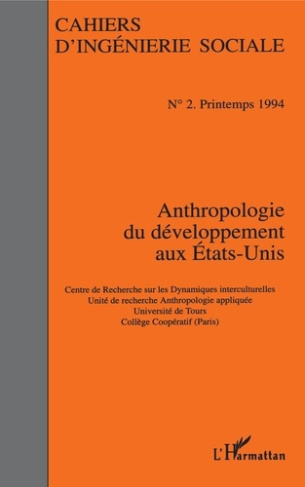 Cahiers d'ingénierie sociale N° 2, printemps 1994 : Anthropologie du développement aux Etats-Unis